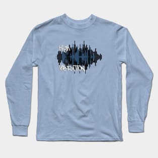 High Vibration Long Sleeve T-Shirt